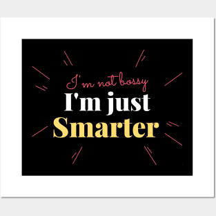 I'm note Bossy I'm Just Smarter Posters and Art